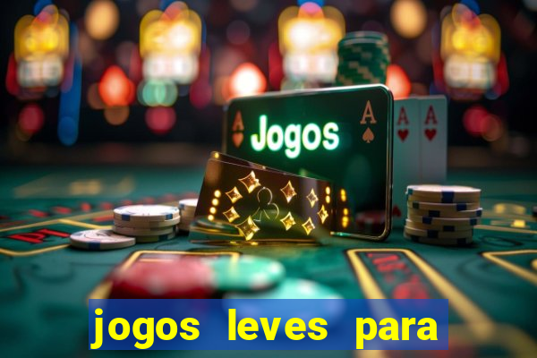 jogos leves para pc fraco blog